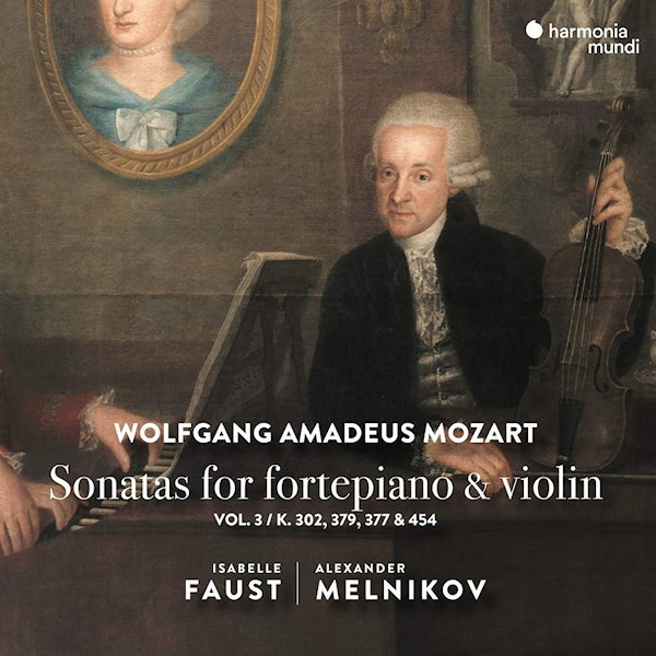 Isabelle Faust / Alexander Melnikov - Mozart - Sonatas For Fortepiano & Violin Vol. 3 / K. 302, 379, 377 & 454Isabelle-Faust-Alexander-Melnikov-Mozart-Sonatas-For-Fortepiano-Violin-Vol.-3-K.-302-379-377-454.jpg