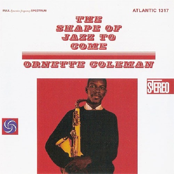 711574707225-COLEMAN-ORNETTE-SHAPE-OF-JAZZ-TO-COME-HQ711574707225-COLEMAN-ORNETTE-SHAPE-OF-JAZZ-TO-COME-HQ.jpg