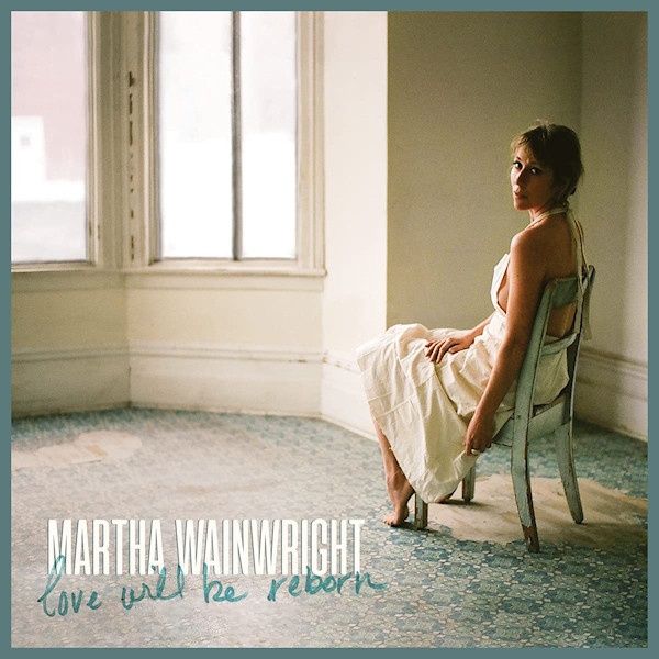 Martha Wainwright - Love Will Be Reborn -LP-Martha-Wainwright-Love-Will-Be-Reborn-LP-.jpg