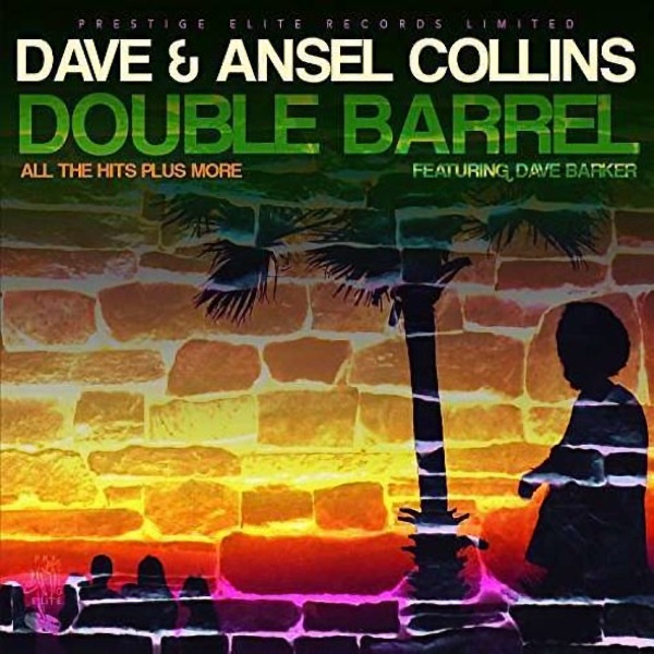 Dave and Ansel Collins featuring Dave Barker - Double Barrel: All The Hits Plus MoreDave-and-Ansel-Collins-featuring-Dave-Barker-Double-Barrel-All-The-Hits-Plus-More.jpg