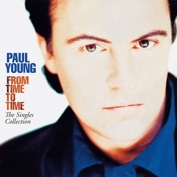 Paul Young - From Time To Time: The Singles CollectionPaul-Young-From-Time-To-Time-The-Singles-Collection.jpg