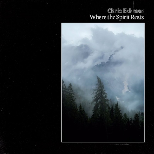 Chris Eckman - Where the Spirit RestsChris-Eckman-Where-the-Spirit-Rests.jpg