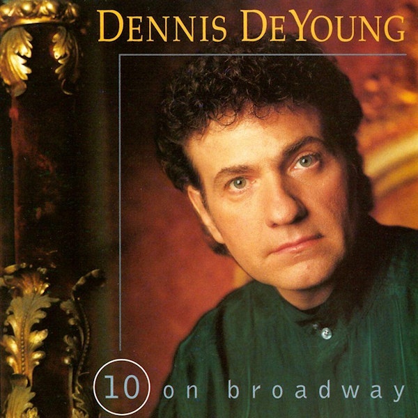 Dennis DeYoung - 10 On BroadwayDennis-DeYoung-10-On-Broadway.jpg