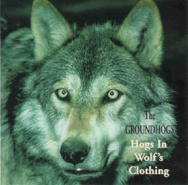 5026389930429-GROUNDHOGS-HOGS-IN-WOLF-S-CLOTHING5026389930429-GROUNDHOGS-HOGS-IN-WOLF-S-CLOTHING.jpg