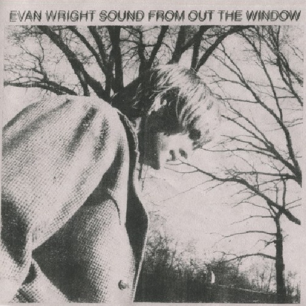 653467393163-WRIGHT-EVAN-SOUND-FROM-OUT-THE-WINDOW653467393163-WRIGHT-EVAN-SOUND-FROM-OUT-THE-WINDOW.jpg
