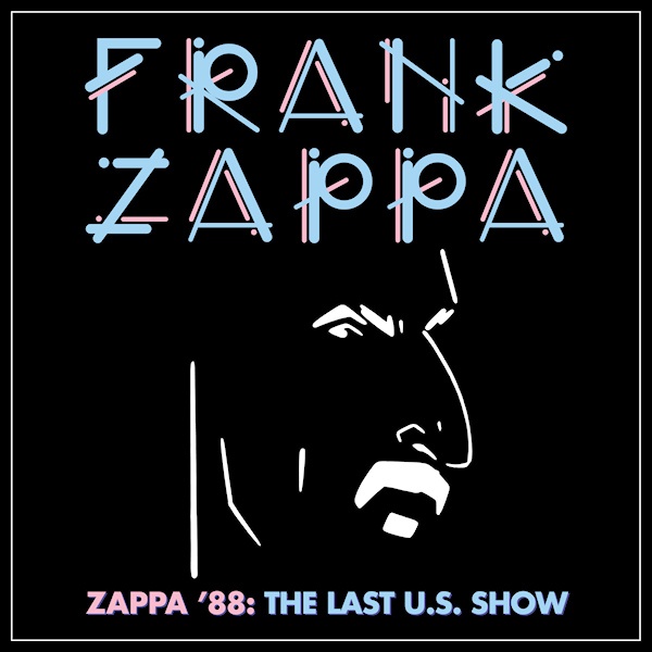 Frank Zappa - Zappa ’88: The Last U.S. ShowFrank-Zappa-Zappa-88-The-Last-U.S.-Show.jpg