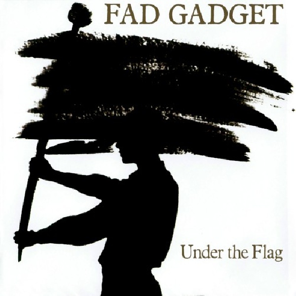 5016025610082-FAD-GADGET-UNDER-THE-FLAG5016025610082-FAD-GADGET-UNDER-THE-FLAG.jpg