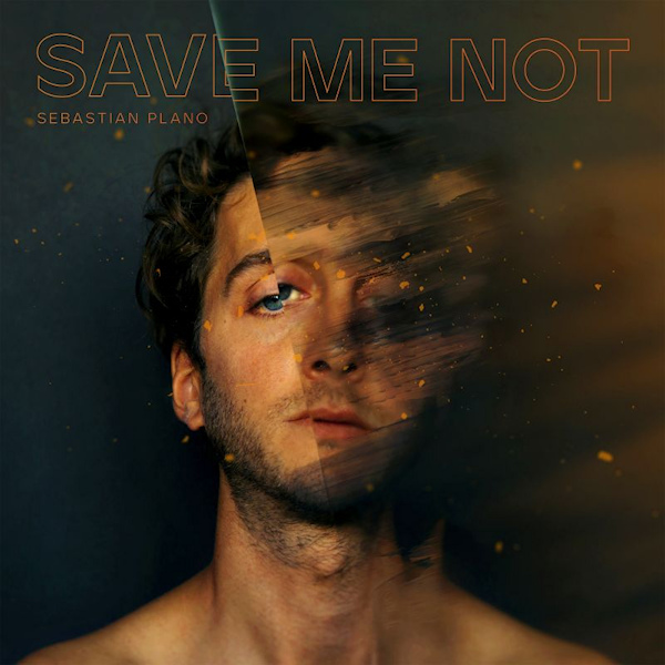 Sebastian Plano - Save Me NotSebastian-Plano-Save-Me-Not.jpg