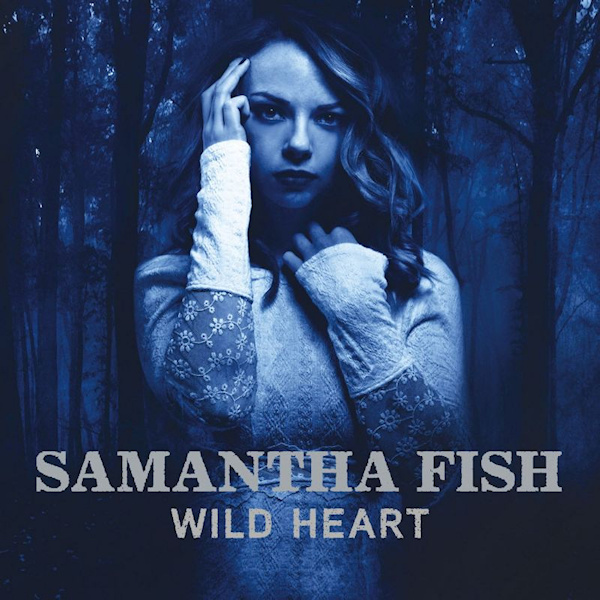 Samantha Fish - Wild HeartSamantha-Fish-Wild-Heart.jpg
