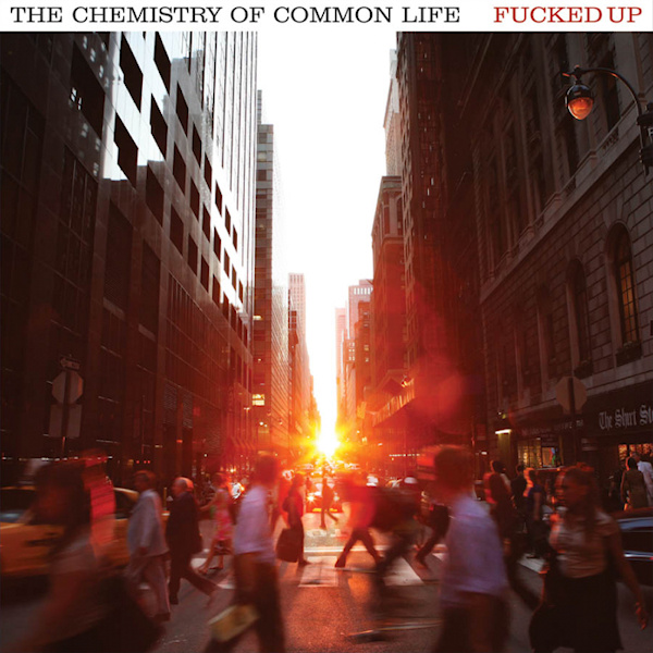 Fucked Up - The Chemistry of Common LifeFucked-Up-The-Chemistry-of-Common-Life.jpg
