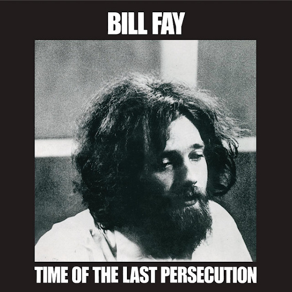 Bill Fay - Time Of The Last PersecutionBill-Fay-Time-Of-The-Last-Persecution.jpg
