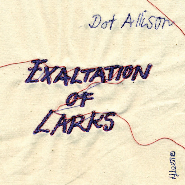 Dot Allison - Exaltation of LarksDot-Allison-Exaltation-of-Larks.jpg