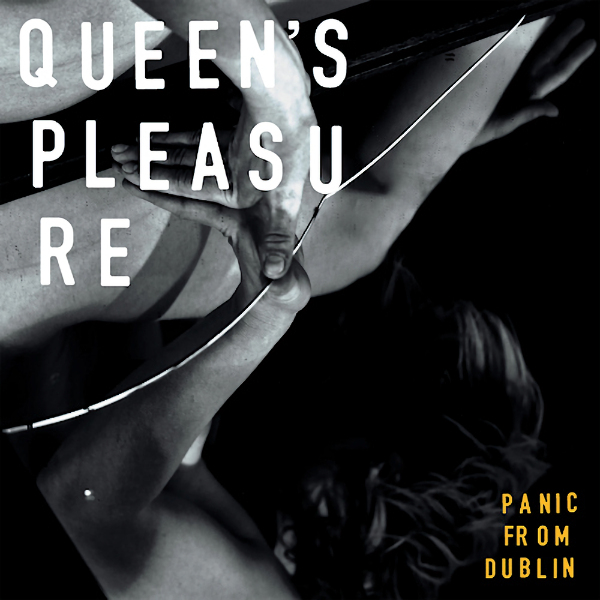 Queen's Pleasure - Panic From DublinQueens-Pleasure-Panic-From-Dublin.jpg