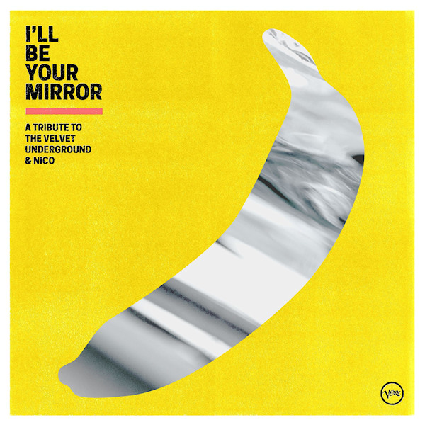 V.A. - I'll be Your Mirror: A Tribute to The Velvet Underground & NicoV.A.-Ill-be-Your-Mirror-A-Tribute-to-The-Velvet-Underground-Nico.jpg