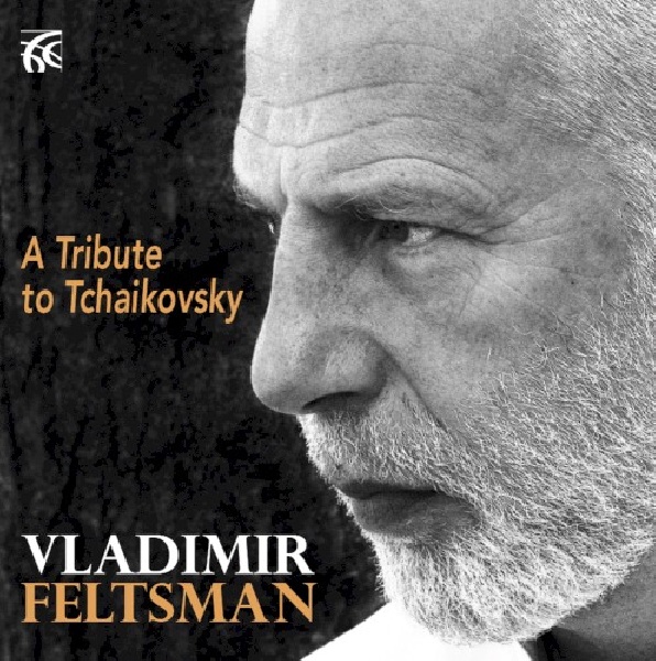 710357616228-FELTSMAN-VLADIMIR-A-TRIBUTE-TO-TCHAIKOVSKY710357616228-FELTSMAN-VLADIMIR-A-TRIBUTE-TO-TCHAIKOVSKY.jpg