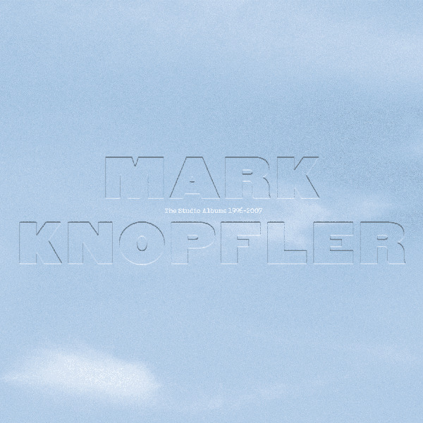 Mark Knopfler - The Studio Albums 1996-2007Mark-Knopfler-The-Studio-Albums-1996-2007.jpg