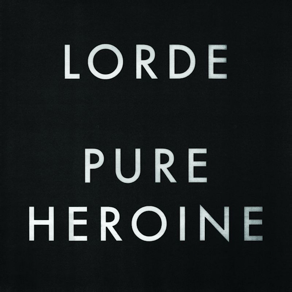 Lorde - Pure HeroineLorde-Pure-Heroine.jpg