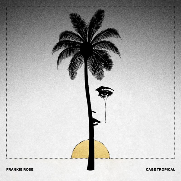 Frankie Rose - Cage TropicalFrankie-Rose-Cage-Tropical.jpg