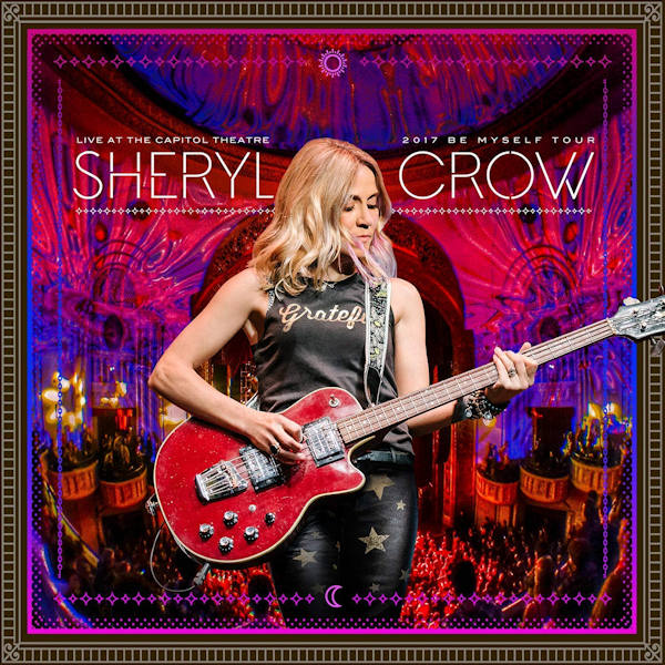 Sheryl Crow - Live at the Capitol Theatre: 2017 Be Myself TourSheryl-Crow-Live-at-the-Capitol-Theatre-2017-Be-Myself-Tour.jpg