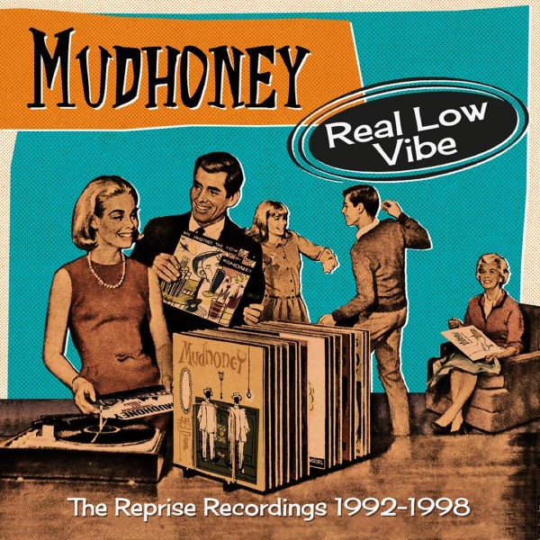 Mudhoney - Real Low Vibe: The Reprise Recordings 1992-1998Mudhoney-Real-Low-Vibe-The-Reprise-Recordings-1992-1998.jpg