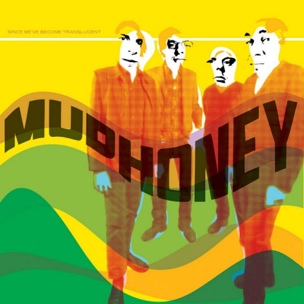 Mudhoney - Since We've Become TranslucentMudhoney-Since-Weve-Become-Translucent.jpg