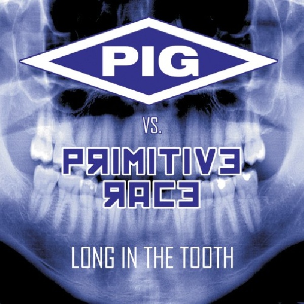 782388098120-PIG-VS-PRIMITIVE-RACE-LONG-IN-THE-TOOTH782388098120-PIG-VS-PRIMITIVE-RACE-LONG-IN-THE-TOOTH.jpg