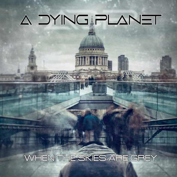 A Dying Planet - When the Skies Are GreyA-Dying-Planet-When-the-Skies-Are-Grey.jpg