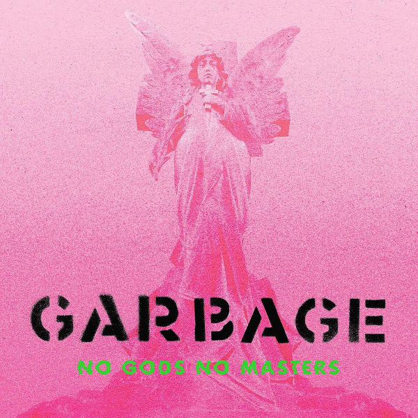 Garbage - No Gods No MastersGarbage-No-Gods-No-Masters.jpg