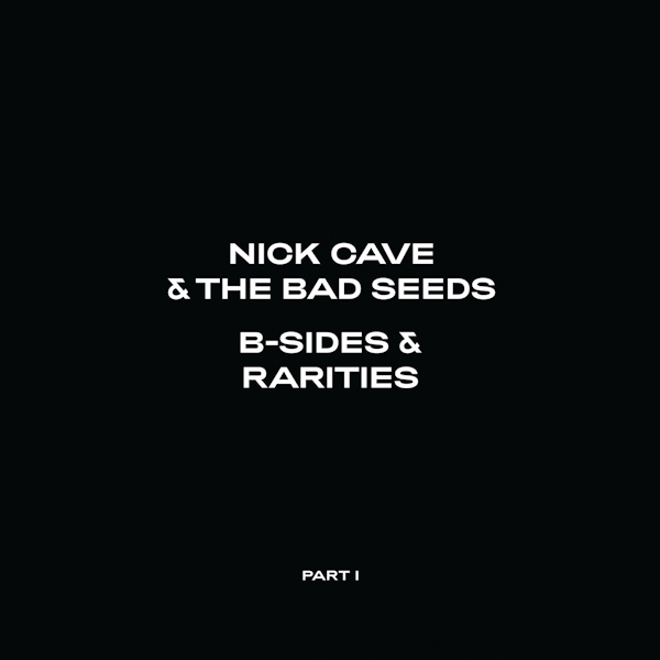 Nick Cave & the Bad Seeds - B-Sides & Rarities (Part I)Nick-Cave-the-Bad-Seeds-B-Sides-Rarities-Part-I.jpg