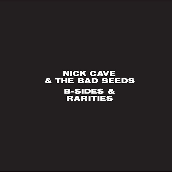 Nick Cave & the Bad Seeds - B-Sides & RaritiesNick-Cave-the-Bad-Seeds-B-Sides-Rarities.jpg