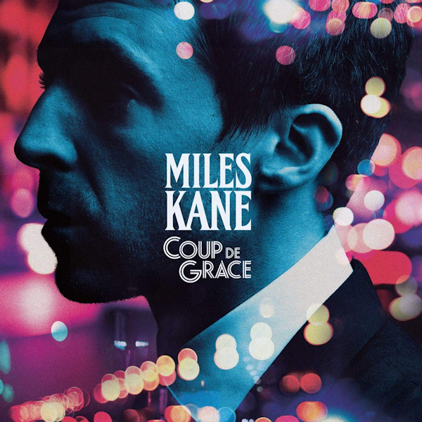 Miles Kane - Coup de GraceMiles-Kane-Coup-de-Grace.jpg