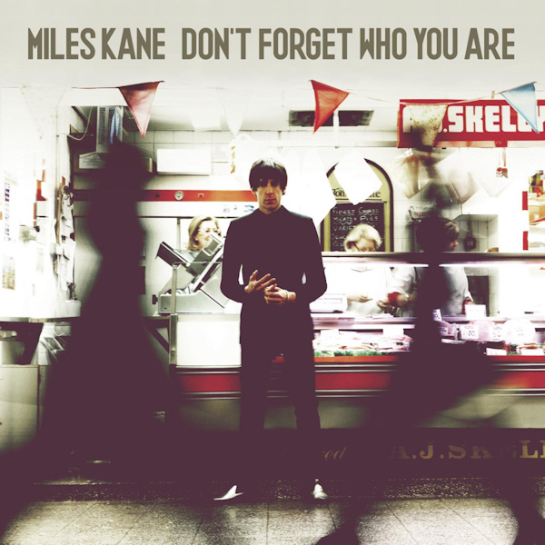 Miles Kane - Don't Forget Who You AreMiles-Kane-Dont-Forget-Who-You-Are.jpg