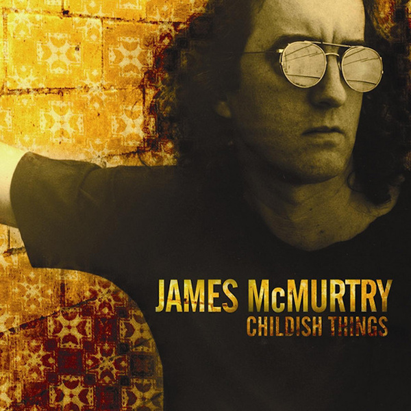 James McMurtry - Childish ThingsJames-McMurtry-Childish-Things.jpg