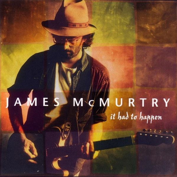 James McMurtry - It Had to HappenJames-McMurtry-It-Had-to-Happen.jpg