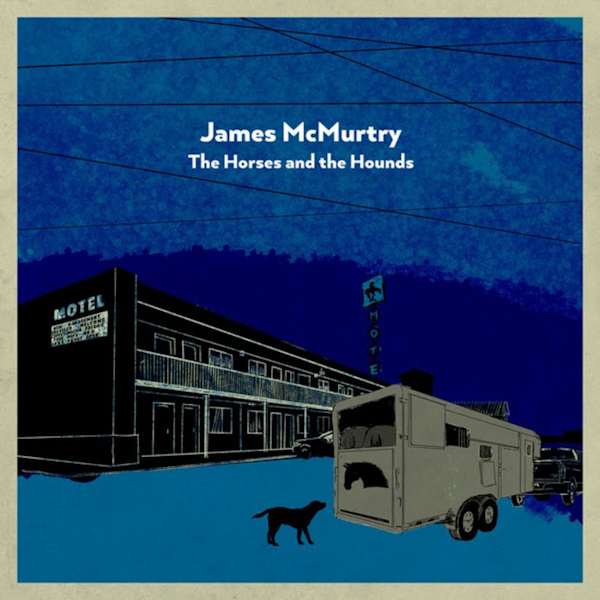James McMurtry - The Horses and the HoundsJames-McMurtry-The-Horses-and-the-Hounds.jpg