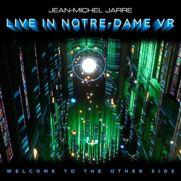 Jean-Michel Jarre - Welcome to the Other Side: Live in Notre-Dame VRJean-Michel-Jarre-Welcome-to-the-Other-Side-Live-in-Notre-Dame-VR.jpg
