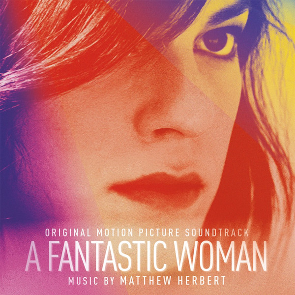 OST - A Fantastic Woman (music by Matthew Herbert)OST-A-Fantastic-Woman-music-by-Matthew-Herbert.jpg