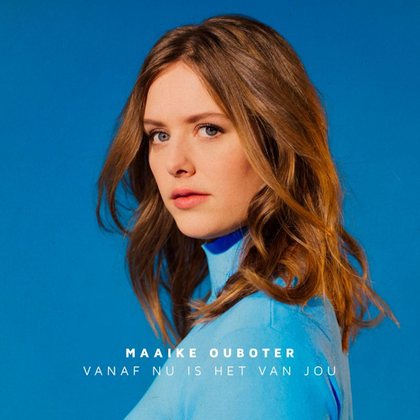 Maaike Ouboter - Vanaf Nu Is het van JouMaaike-Ouboter-Vanaf-Nu-Is-het-van-Jou.jpg