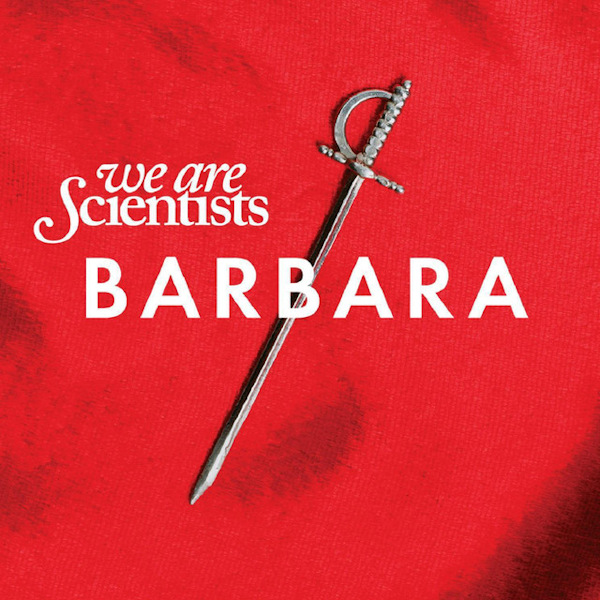 We Are Scientists - BarbaraWe-Are-Scientists-Barbara.jpg