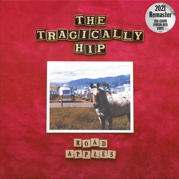 The Tragically Hip - Road Apples (2021 remaster vinyl)The-Tragically-Hip-Road-Apples-2021-remaster-vinyl.jpg