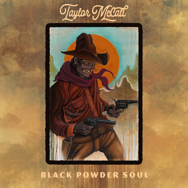 Taylor McCall - Black Powder SoulTaylor-McCall-Black-Powder-Soul.jpg