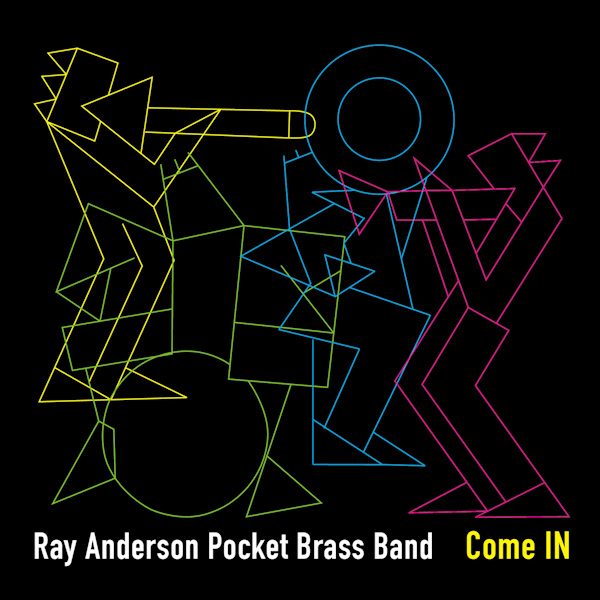 Ray Anderson Pocket Brass Band - Come INRay-Anderson-Pocket-Brass-Band-Come-IN.jpg