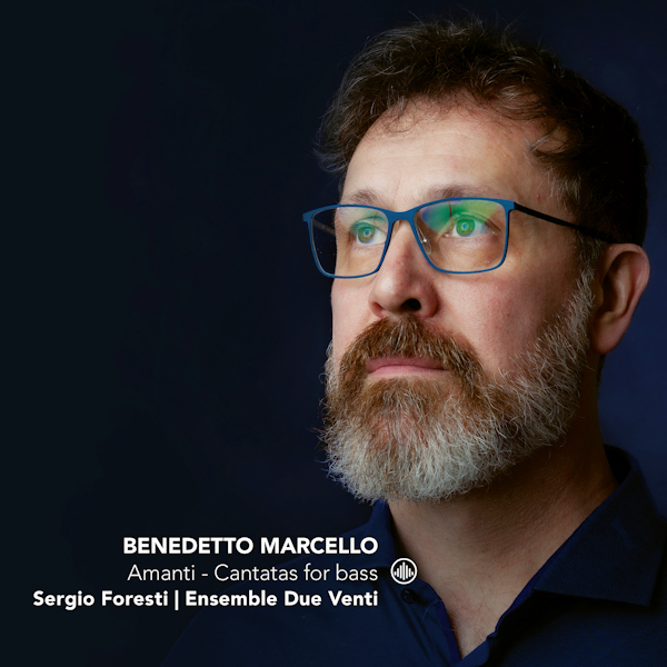 Sergio Foresti / Ensemble Due Venti - Benedetto Marcello - Amanti: Cantatas for BassSergio-Foresti-Ensemble-Due-Venti-Benedetto-Marcello-Amanti-Cantatas-for-Bass.jpg