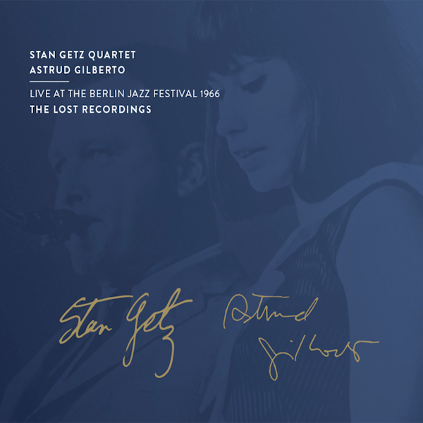 Stan Getz Quartet / Astrud Gilberto - Live at the Berlin Jazz Festival 1966Stan-Getz-Quartet-Astrud-Gilberto-Live-at-the-Berlin-Jazz-Festival-1966.jpg