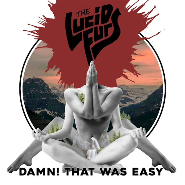 The Lucid Furs - Damn! That Was EasyThe-Lucid-Furs-Damn-That-Was-Easy.jpg