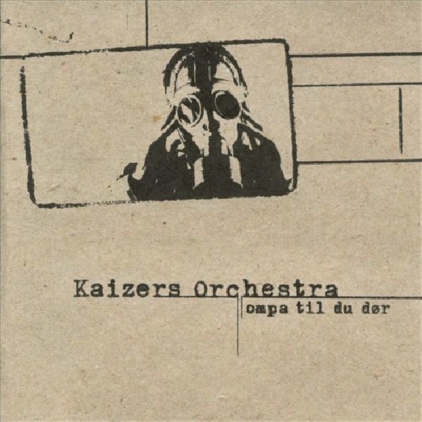 7041888098102-KAIZERS-ORCHESTRA-OMPA-TIL-DU-DOR7041888098102-KAIZERS-ORCHESTRA-OMPA-TIL-DU-DOR.jpg