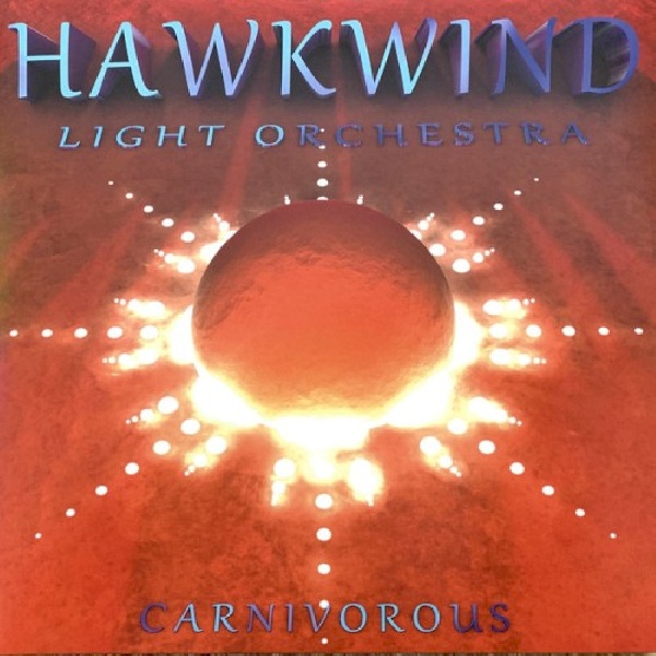 5013929182219-HAWKWIND-LIGHT-ORCHESTRA-CARNIVOROUS-LTD5013929182219-HAWKWIND-LIGHT-ORCHESTRA-CARNIVOROUS-LTD.jpg