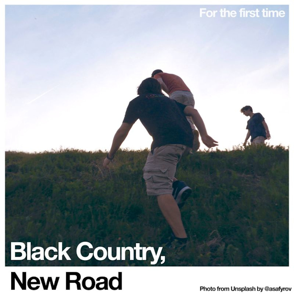 Black Country, New Road - For The First TimeBlack-Country-New-Road-For-The-First-Time.jpg