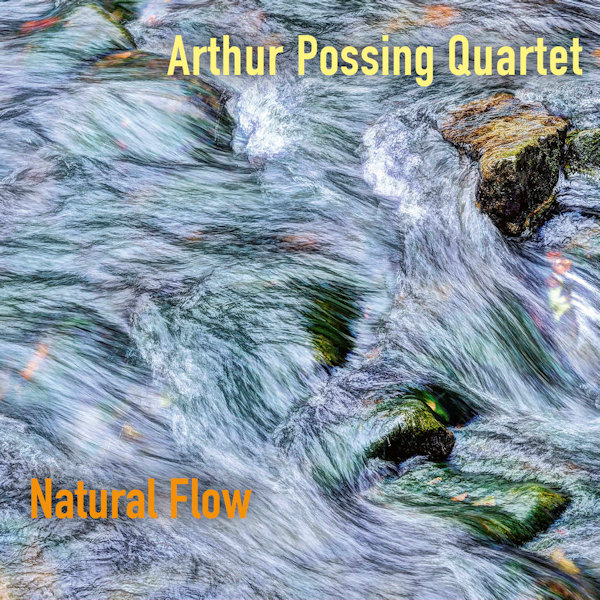 Arthur Possing Quartet - Natural FlowArthur-Possing-Quartet-Natural-Flow.jpg