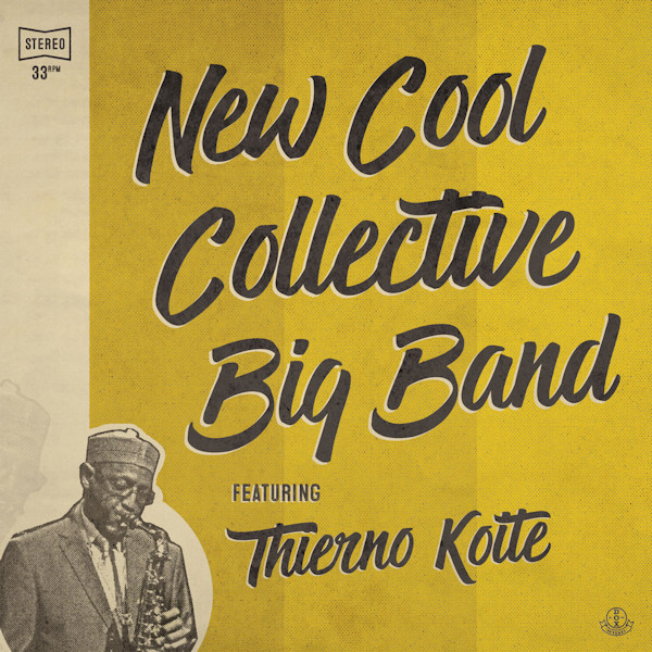 New Cool Collective Big Band featuring Thierno Koite - New Cool Collective Big Band featuring Thierno KoiteNew-Cool-Collective-Big-Band-featuring-Thierno-Koite-New-Cool-Collective-Big-Band-featuring-Thierno-Koite.jpg